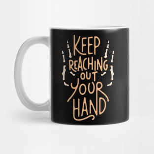 keep reaching out your hand Mug